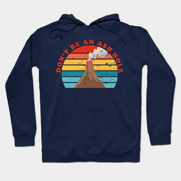 Don't Be An Ash Hole Hoodie by n23tees